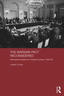 The Warsaw Pact Reconsidered : International Relations in Eastern Europe, 1955-1969