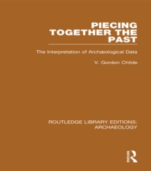 Piecing Together the Past : The Interpretation of Archaeological Data