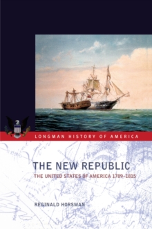 The New Republic : The United States of America 1789-1815