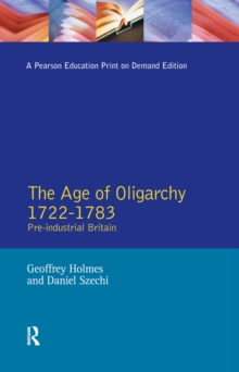 The Age of Oligarchy : Pre-Industrial Britain 1722-1783