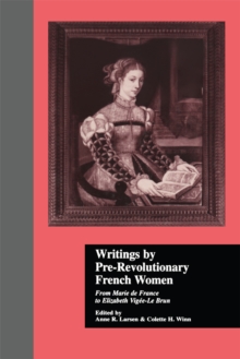 Writings by Pre-Revolutionary French Women : From Marie de France to Elizabeth Vige-Le Brun