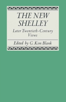 The New Shelley : Later Twentieth-Century Views