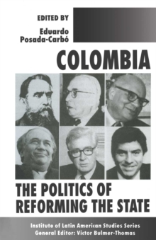 Colombia : The Politics of Reforming the State