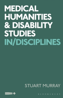 Medical Humanities and Disability Studies : In/Disciplines