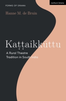 Kattaikkuttu : A Rural Theatre Tradition in South India