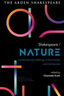 Shakespeare / Nature : Contemporary Readings in the Human and Non-human