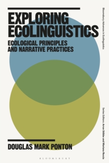 Exploring Ecolinguistics : Ecological Principles and Narrative Practices