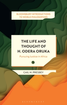 The Life and Thought of H. Odera Oruka : Pursuing Justice in Africa