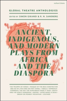 Global Theatre Anthologies: Ancient, Indigenous and Modern Plays from Africa and the Diaspora