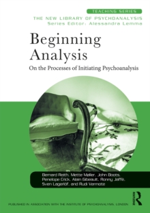 Beginning Analysis : On the Processes of Initiating Psychoanalysis