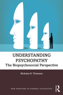 Understanding Psychopathy : The Biopsychosocial Perspective