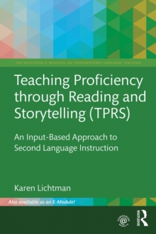 Teaching Proficiency Through Reading and Storytelling (TPRS) : An Input-Based Approach to Second Language Instruction
