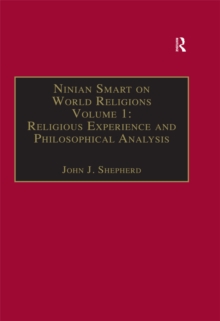 Ninian Smart on World Religions : Volume 1: Religious Experience and Philosophical Analysis