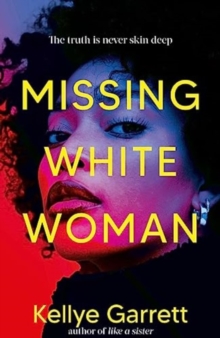 Missing White Woman : The razor-sharp new thriller from the award-winning author of LIKE A SISTER