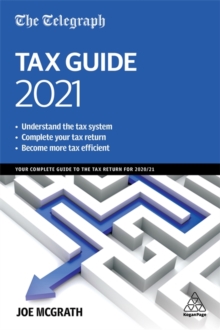 The Telegraph Tax Guide 2021 : Your Complete Guide to the Tax Return for 2020/21