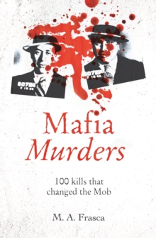 Mafia Murders : 100 Kills that Changed the Mob