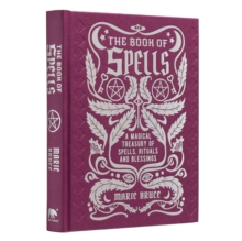 The Book of Spells : A Magical Treasury of Spells, Rituals and Blessings