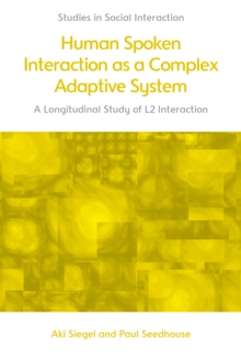 Human Spoken Interaction as a Complex Adaptive System : A Longitudinal Study of L2 Interaction