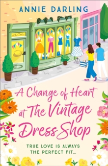 A Change of Heart at the Vintage Dress Shop : A heartwarming and hilarious romantic read