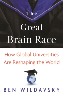 The Great Brain Race : How Global Universities Are Reshaping the World