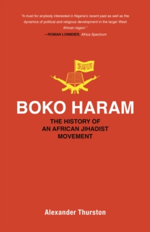 Boko Haram : The History of an African Jihadist Movement