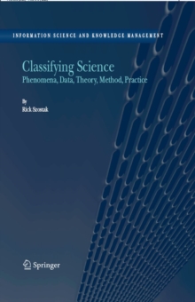 Classifying Science : Phenomena, Data, Theory, Method, Practice