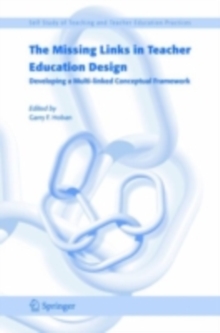 The Missing Links in Teacher Education Design : Developing a Multi-linked Conceptual Framework
