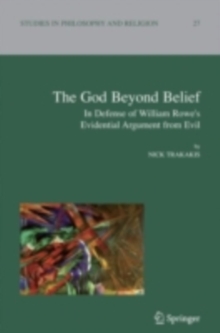 The God Beyond Belief : In Defence of William Rowe's Evidential Argument from Evil