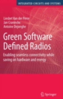 Green Software Defined Radios : Enabling seamless connectivity while saving on hardware and energy