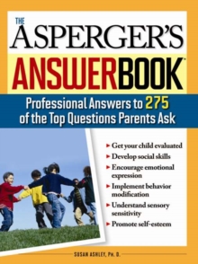 The Asperger's Answer Book : Professional Answers to 300 of the Top Questions Parents Ask
