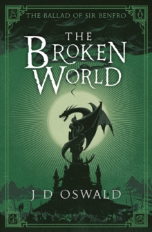 The Broken World : The Ballad of Sir Benfro Book Four