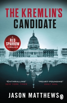 The Kremlin's Candidate : Discover what happens next after THE RED SPARROW, starring Jennifer Lawrence . . .