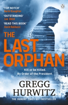 The Last Orphan : The Thrilling Orphan X Sunday Times Bestseller