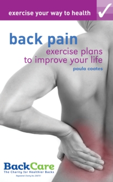 Exercise your way to health: Back Pain : Exercise plans to improve your life