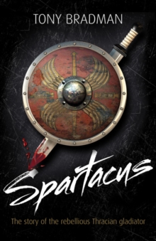 Spartacus : The Story of the Rebellious Thracian Gladiator