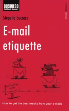 E-mail Etiquette : How to Get the Best Results from Your E-Mails
