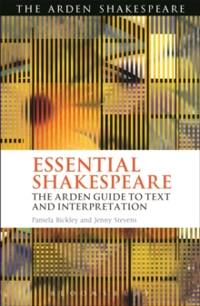 Essential Shakespeare : The Arden Guide to Text and Interpretation
