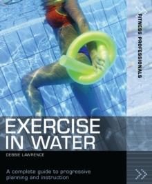 Exercise in Water : A Complete Guide to Progressive Planning and Instruction