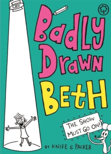 Badly Drawn Beth: The Show Must Go On! : Book 2