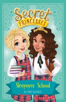 Secret Princesses: Sleepover School : Book 14