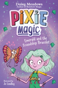 Pixie Magic: Emerald and the Friendship Bracelet : Book 1