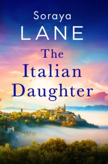 The Italian Daughter : A heartbreakingly beautiful love story spanning generations