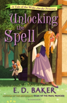 Unlocking the Spell : A Tale of the Wide-Awake Princess