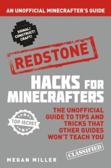 Hacks for Minecrafters: Redstone : An Unofficial Minecrafters Guide