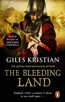 The Bleeding Land : (Civil War: 1): a powerful, engaging and tumultuous novel confronting one of England’s bloodiest periods of history