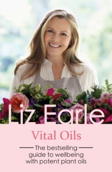 Vital Oils : The bestselling guide to wellbeing with potent plant oils