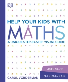 Help Your Kids with Maths, Ages 10-16 (Key Stages 3-4) : A Unique Step-by-Step Visual Guide, Revision and Reference
