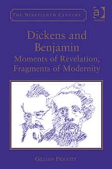 Dickens and Benjamin : Moments of Revelation, Fragments of Modernity