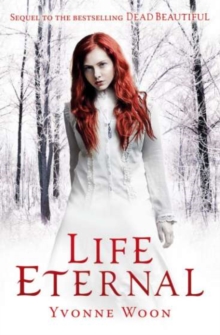 Life Eternal : Dead Beautiful Trilogy (Book 2)