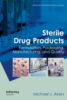 Sterile Drug Products : Formulation, Packaging, Manufacturing and Quality